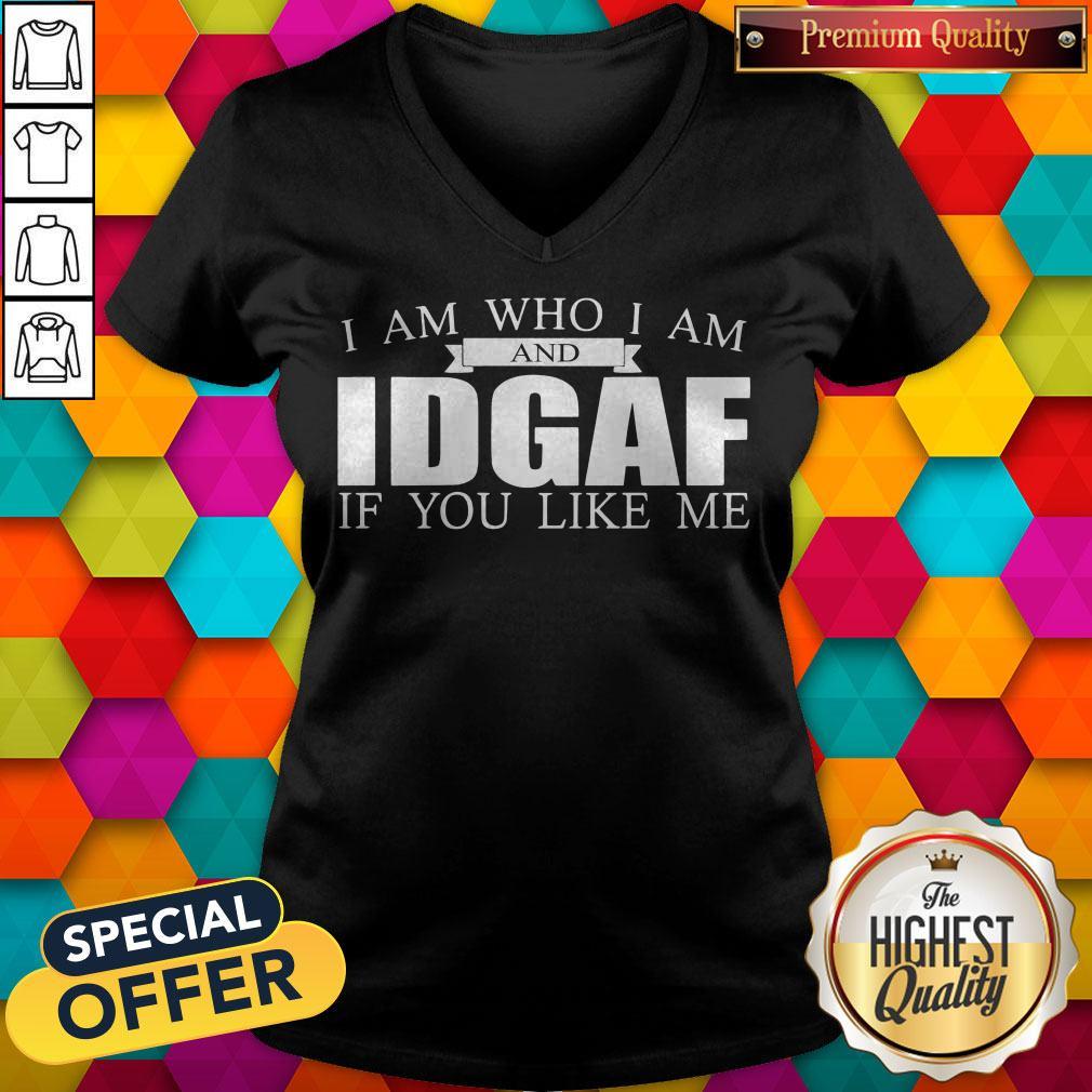 Official I Am Who I Am And Idgaf If You Like Me Shirt - Image 3