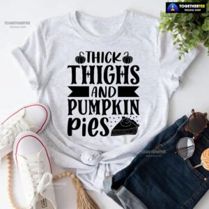 Thick Thighs And Pumpkin Pies T-Shirt