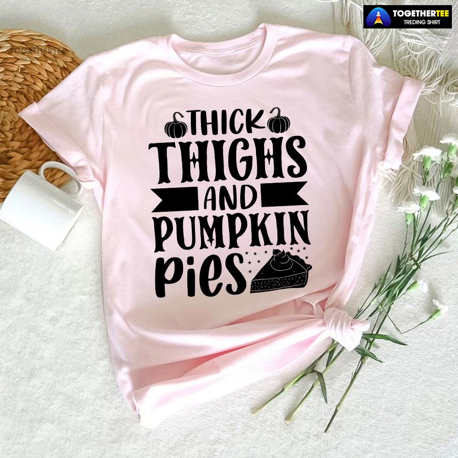Thick Thighs And Pumpkin Pies T-Shirt - Image 6