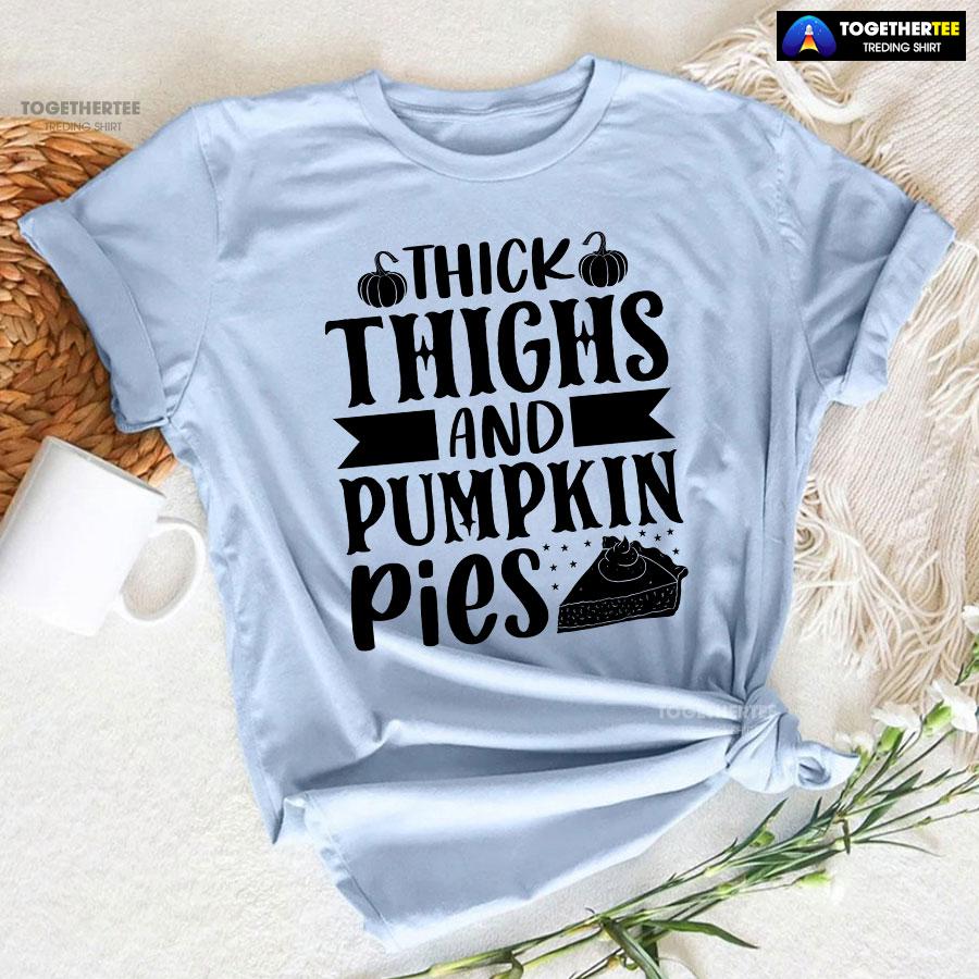 Thick Thighs And Pumpkin Pies T-Shirt - Image 7