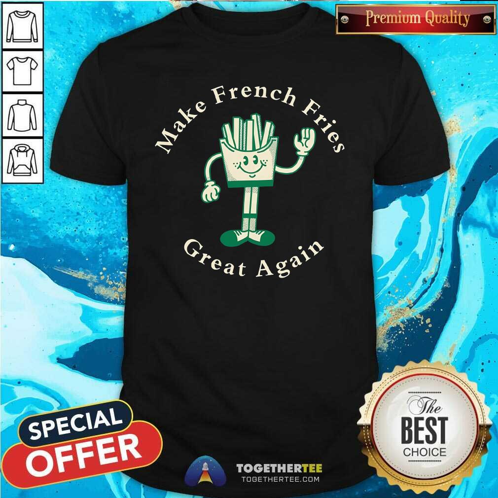 Funny Conservative Donald Trump Make French Fries Great Again T-Shirt