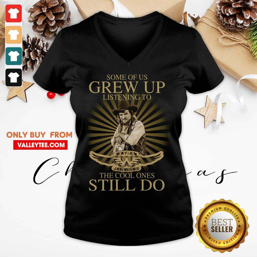 Cute Some Of Us Grew Up Listening To Waylon Jennings The Cool Ones Still Do Shirt - Image 3
