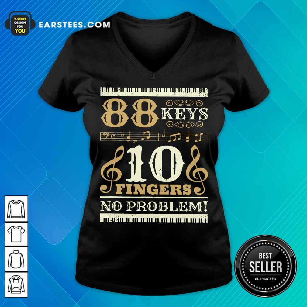 Happy 88 Keys 10 Fingers No Problem Piano Lover Shirt - Image 5