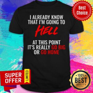 Top I'm Going To Hell Shirt