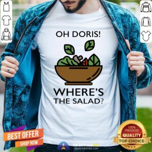 Pretty Oh Doris Where’s The Salad Shirt