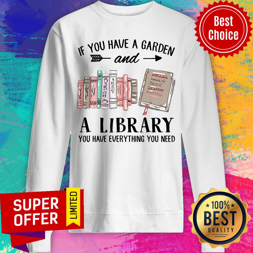 If You Have A Garden And A Library You Have Everything You Need Shirt - Image 4