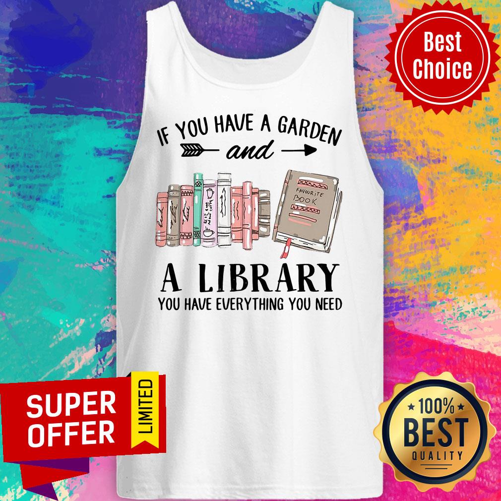 If You Have A Garden And A Library You Have Everything You Need Shirt - Image 3