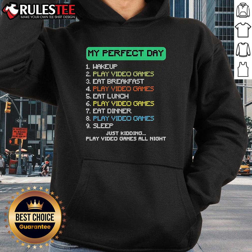 Nice My Perfect Day Just Kidding Play Video Games All Night Gamer T-Shirt - Image 2
