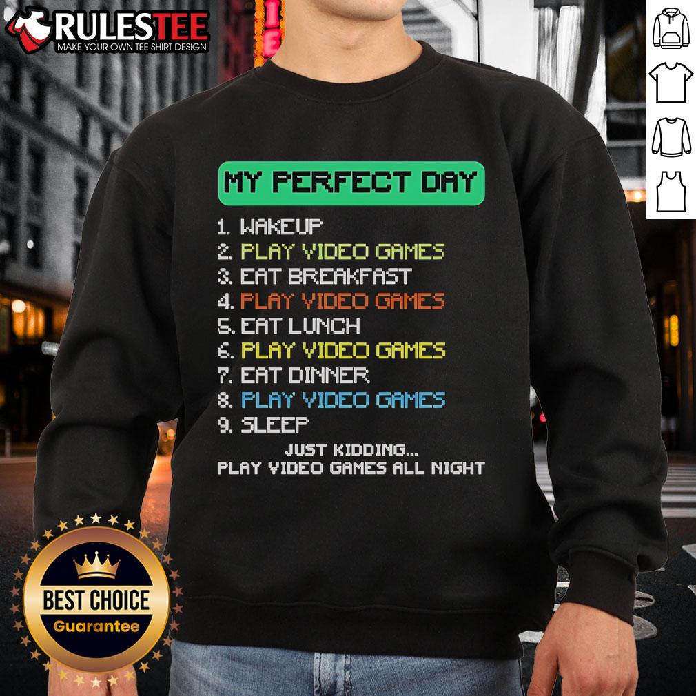Nice My Perfect Day Just Kidding Play Video Games All Night Gamer T-Shirt - Image 5