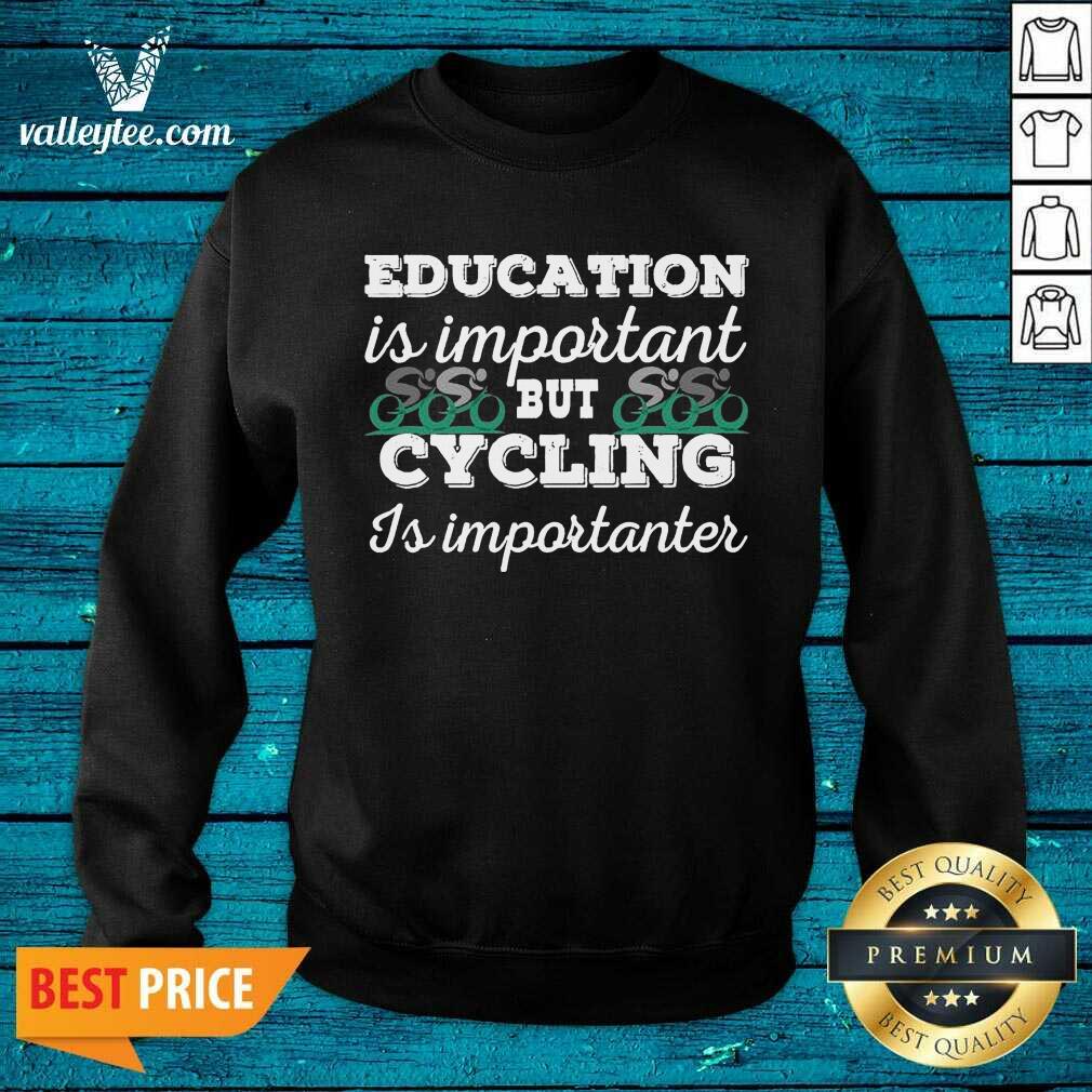 Beautiful Education Is Important But Cycling Is Importanter Shirt - Image 4