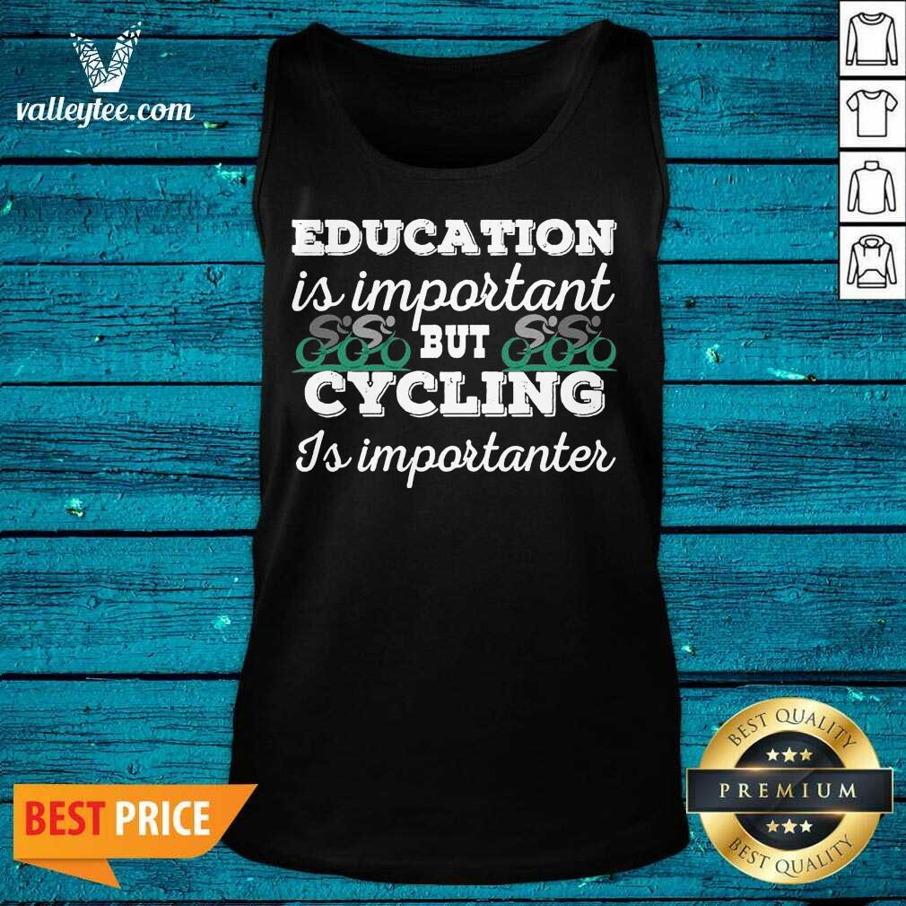 Beautiful Education Is Important But Cycling Is Importanter Shirt - Image 3