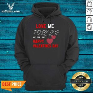 Alternative view of Cool Me Forever Not For 1 Day Happy Valentines Day Valentine Day Shirt