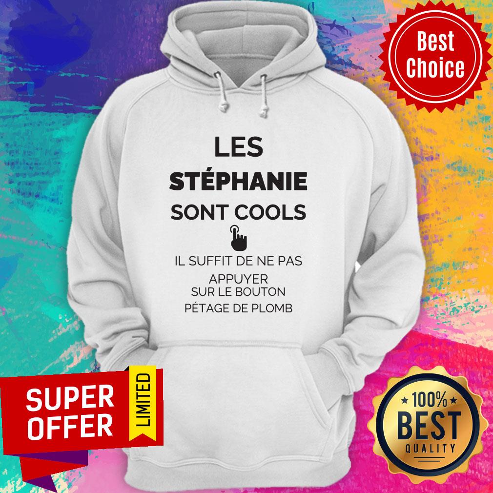 Les Stéphannie Sont Cools Il Suffit De Ne Pas Appuyer Sur Le Bouton Pétage De Plomb Shirt - Image 3