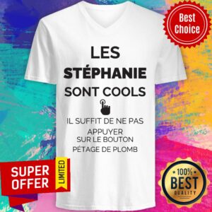 Alternative view of Les Stéphannie Sont Cools Il Suffit De Ne Pas Appuyer Sur Le Bouton Pétage De Plomb Shirt