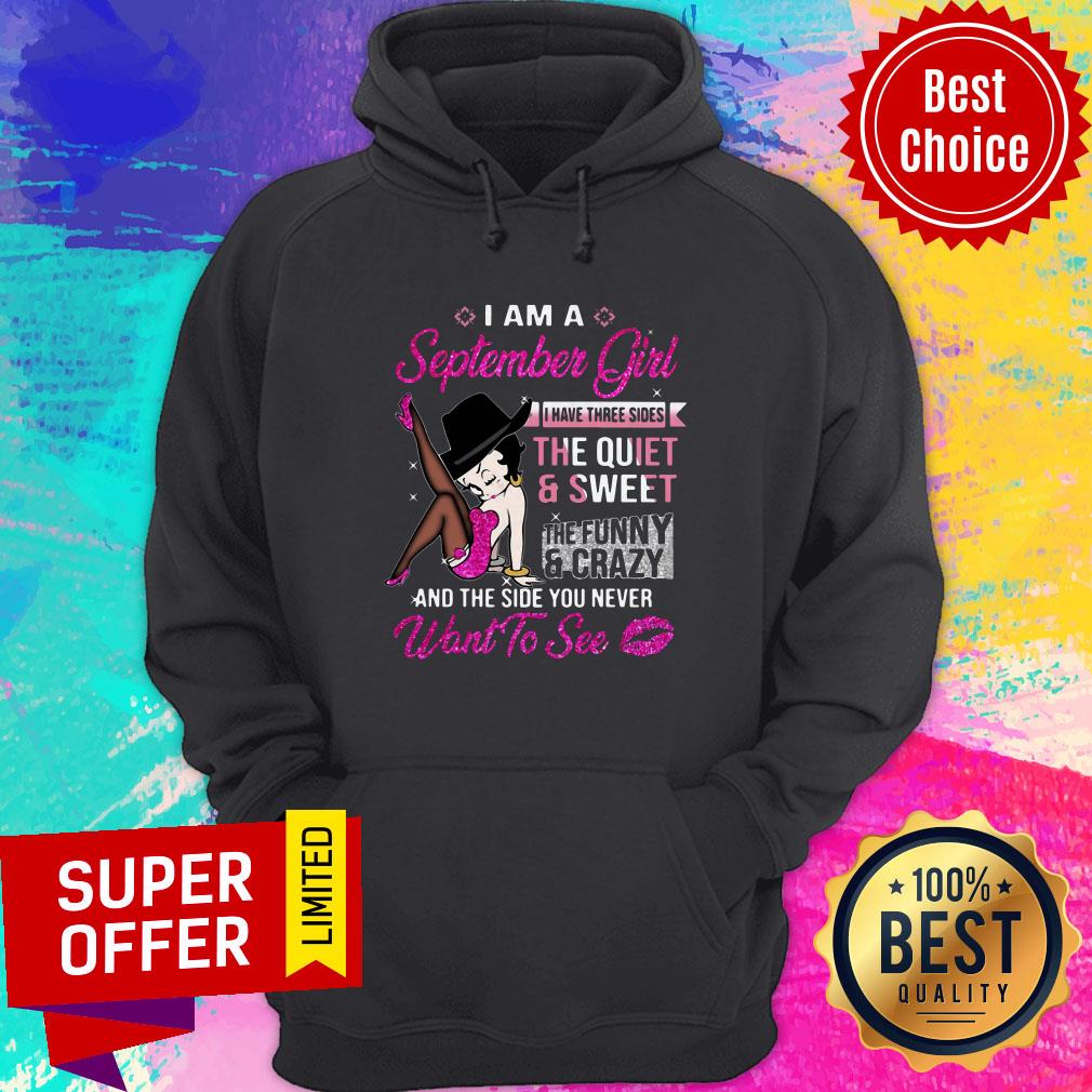Nice Betty Boop I Am A September Girl I Have Three Sides The Quiet And Sweet Shirt - Image 2