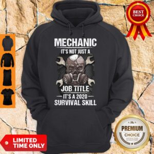 Alternative view of Official Mechanic It’s Not Just A Job Title It’s A 2020 Survival Skill Shirt