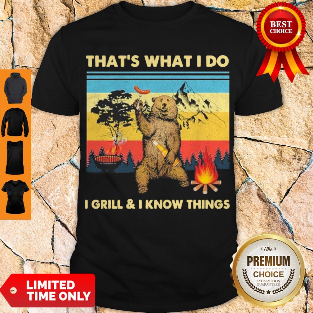 Official Bear That’s What I Do I Grill & I Know Things Vintage Shirt