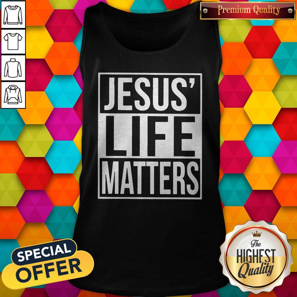 Top Jesus’ Life Matters Shirt - Image 3