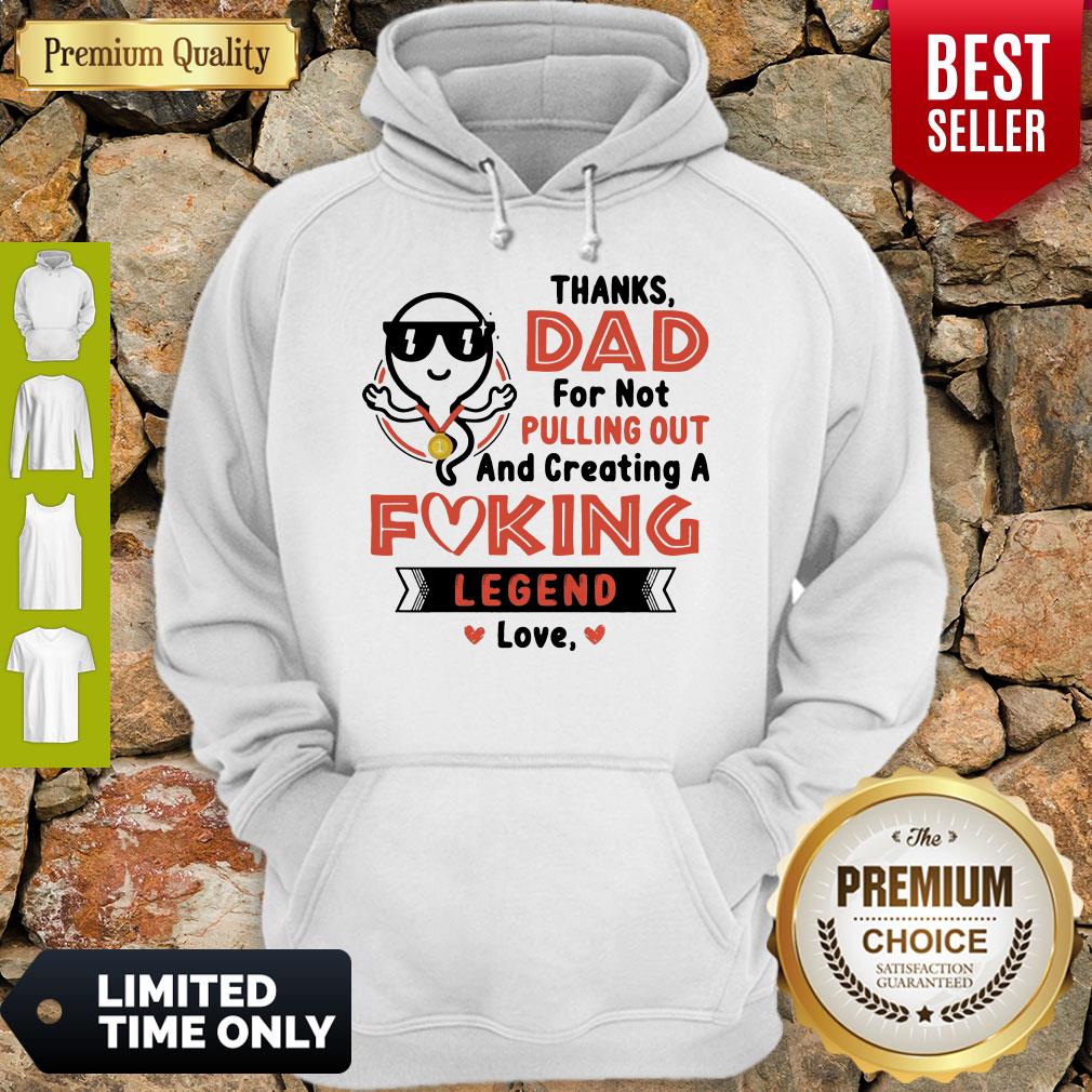Top Thanks Dad For Not Pulling Out Creating A Fucking Legend Love Shirt - Image 2