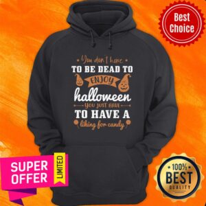 Alternative view of To Be Dead To Ẹnoy Halloween To Have A Liking For Candy Shirt