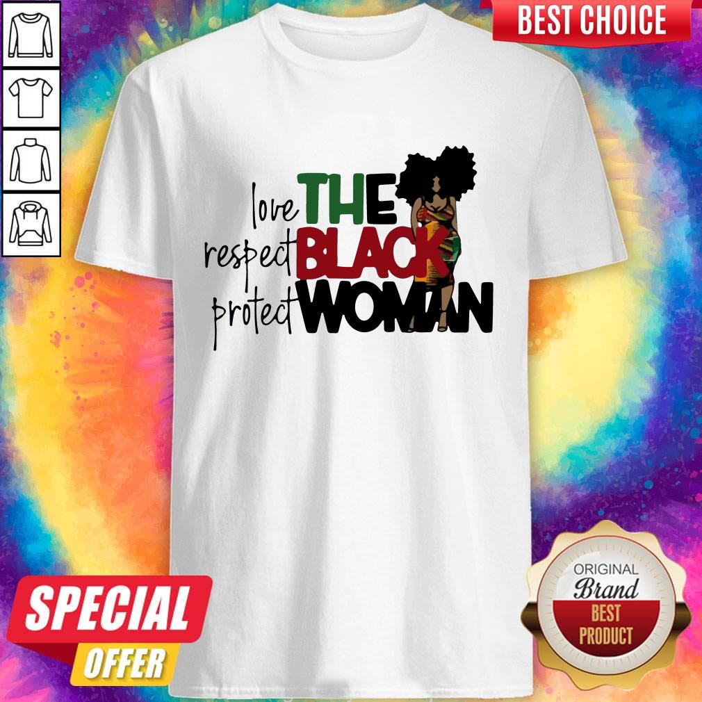 Love Respect Protect The Black Woman Shirt