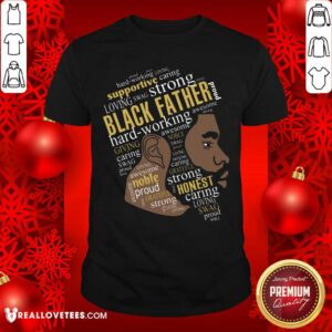 Black Father Hardworking Giving Shirt