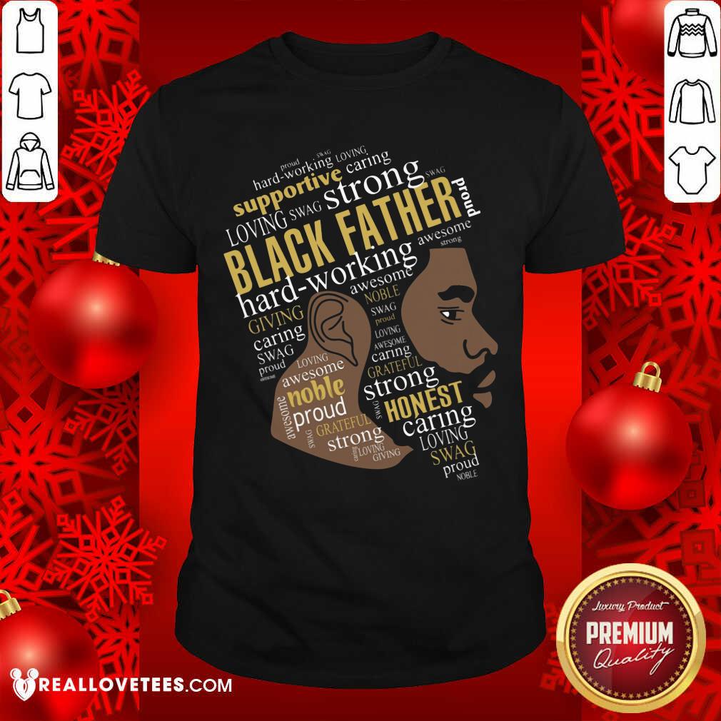 Black Father Hardworking Giving Shirt