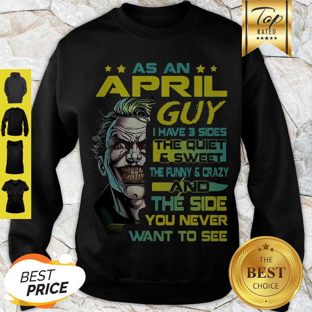 Modern Joker As An April Guy I Have 3 Sides The Quiet & Sweet The Funny Shirt - Image 2