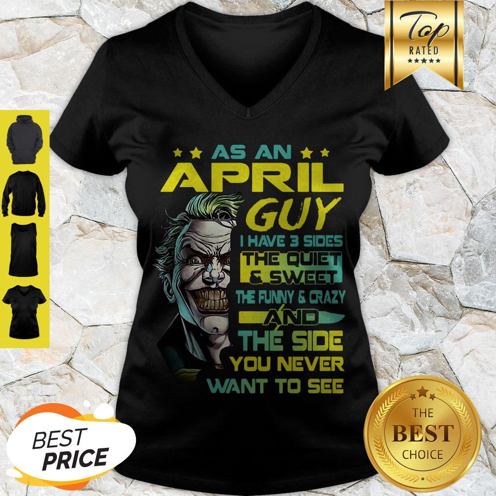 Modern Joker As An April Guy I Have 3 Sides The Quiet & Sweet The Funny Shirt - Image 5