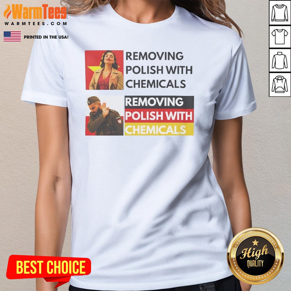Premium Removing Polish With Chemicals Shirt - Image 3