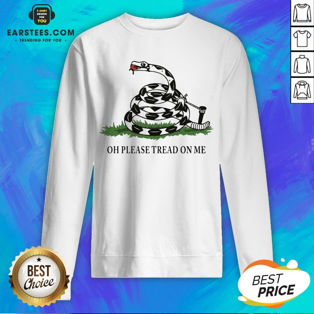 Funny Gadsden Flag Oh Please Tread On Me Shirt - Image 2