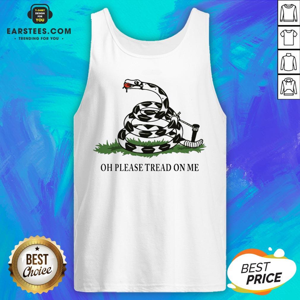 Funny Gadsden Flag Oh Please Tread On Me Shirt - Image 5