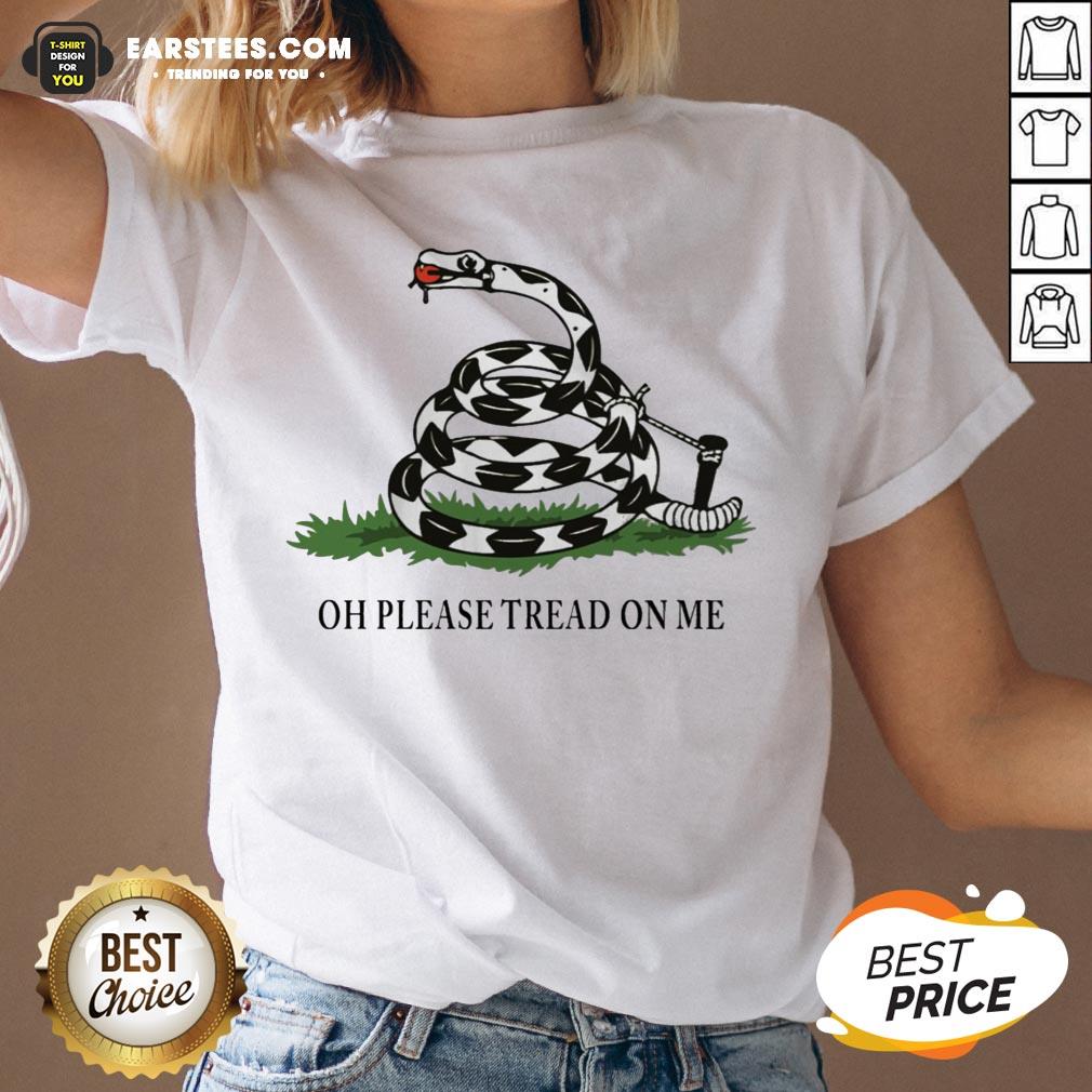 Funny Gadsden Flag Oh Please Tread On Me Shirt - Image 4
