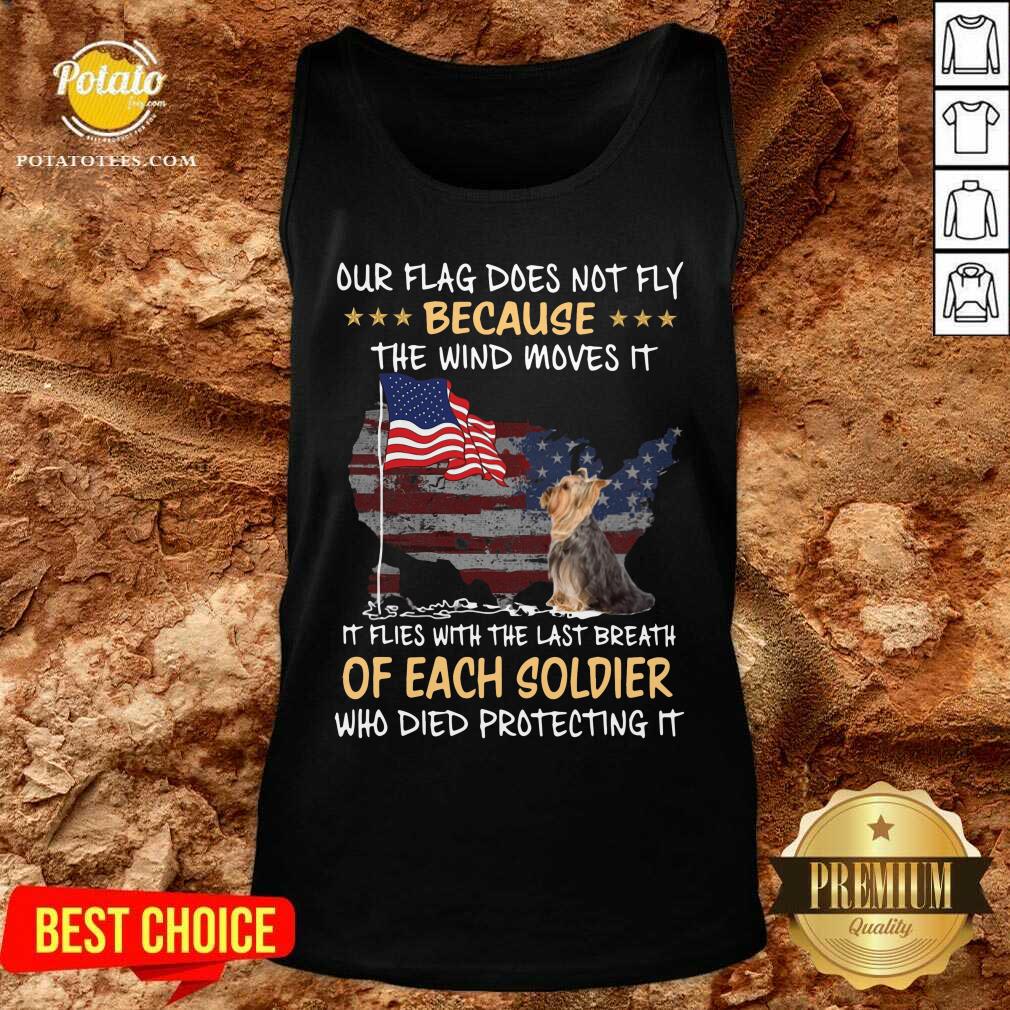 Yorkie The Wind Moves It Of Each Soldier American Flag Shirt - Image 4