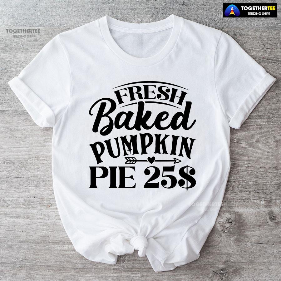 Fresh Baked Pumpkin Pie $25 T-Shirt - Image 4