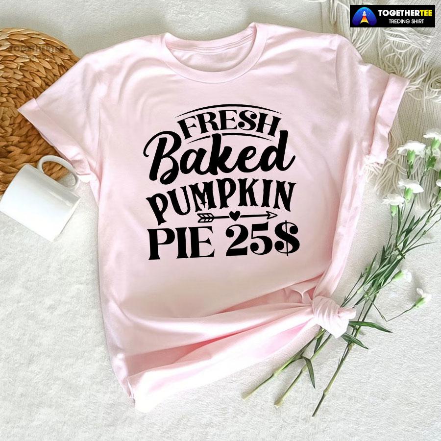 Fresh Baked Pumpkin Pie $25 T-Shirt - Image 6