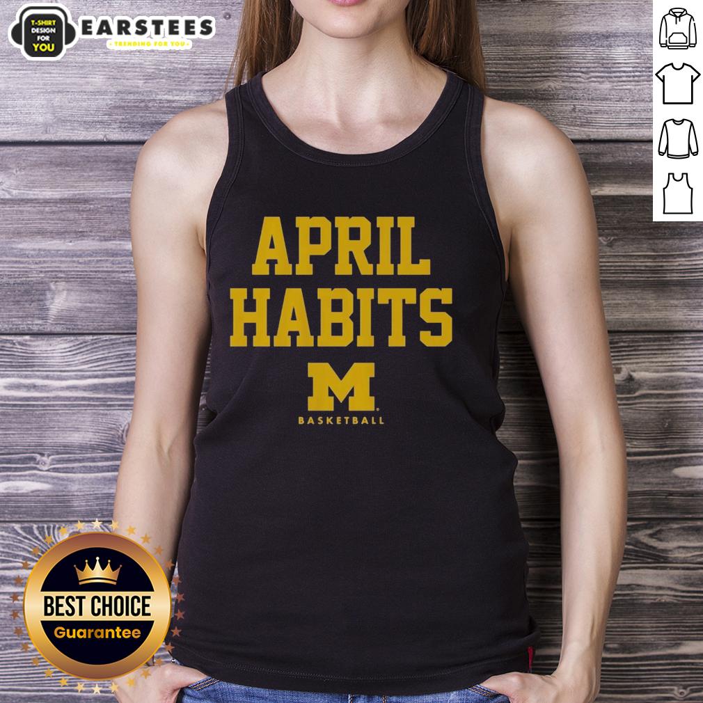 Good April Habits Michigan Wolverines T-Shirt - Image 4