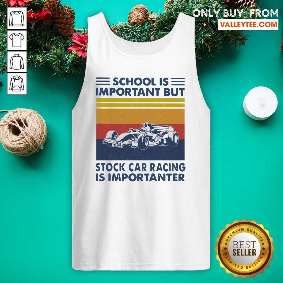 Funny School Is Important But Stock Car Racing Is Importanter Vintage Shirt - Image 5