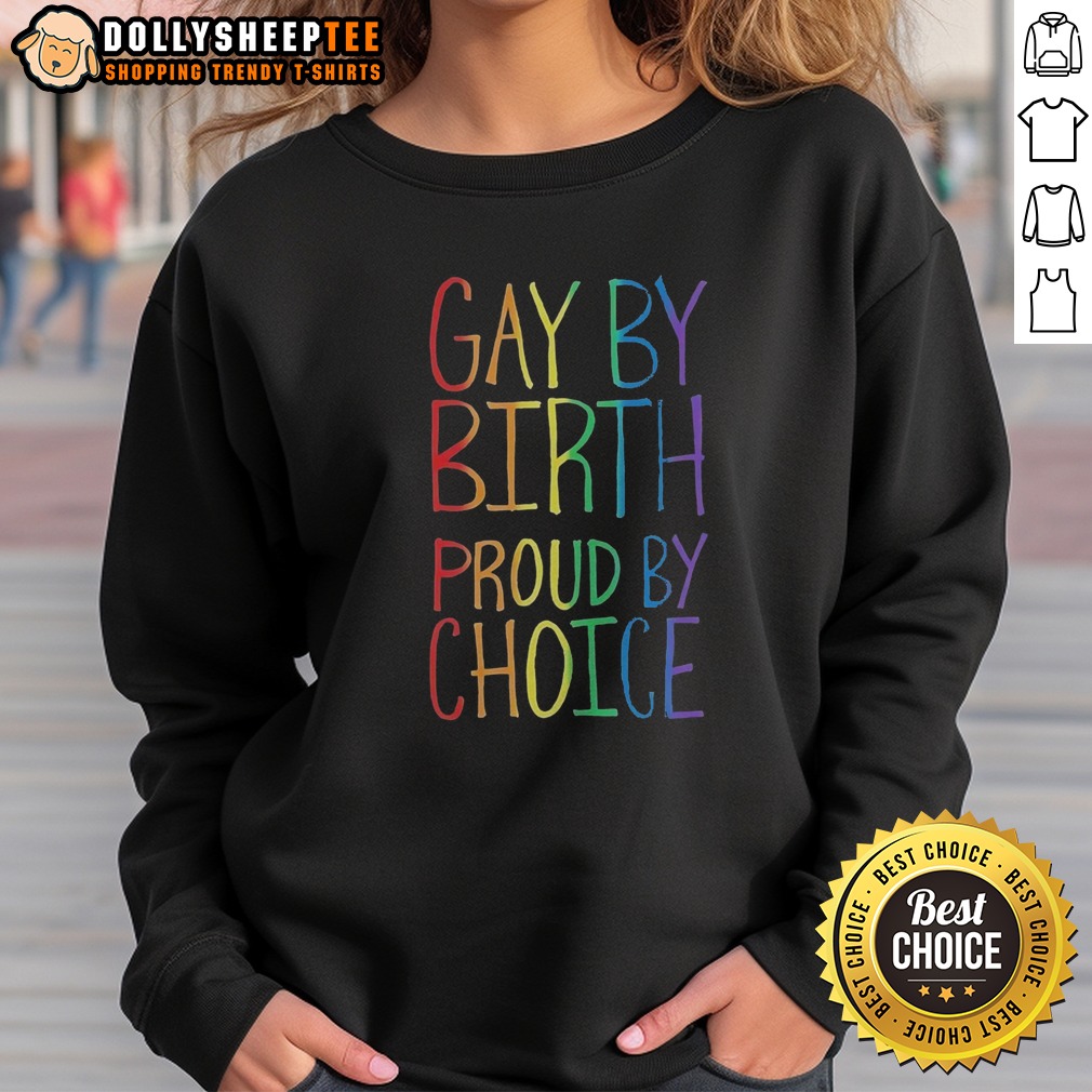 Official Gay By Birth Proud By Choice Shirt - Image 4