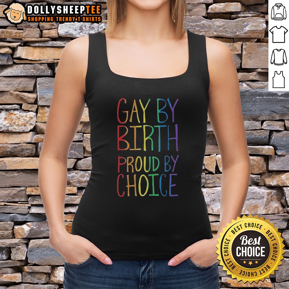 Official Gay By Birth Proud By Choice Shirt - Image 5