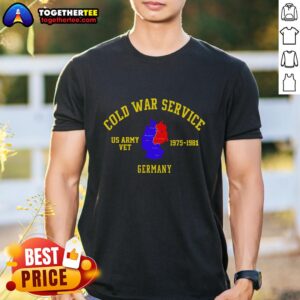 Good Cold War Service Germany Us Army Veteran 1975 To 1981 T-Shirt