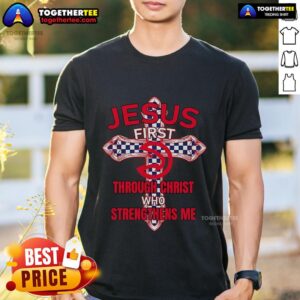 Premium Atlanta Hawks Jesus First Through Christ Who Strengthens Me T-Shirt