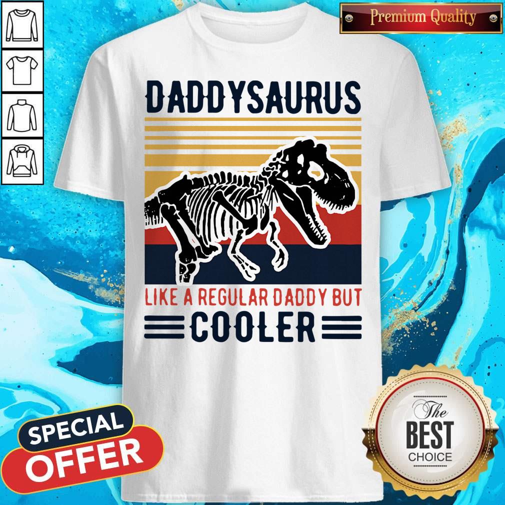 Top Vintage Daddysaurus Like A Regular Dad But Cooler Shirt