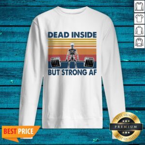 Alternative view of SWeightlifting Skeleton Dead Inside But Strong Af Vintage Shirt