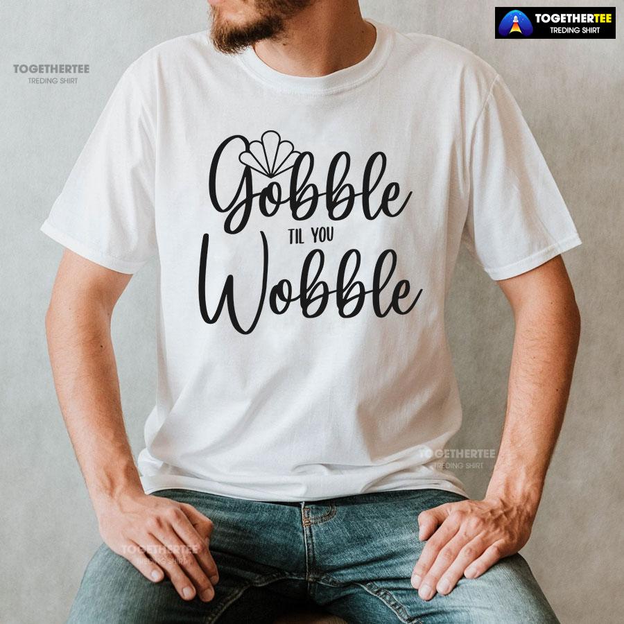 Gobble Till You Wobble Turkey T-Shirt - Image 2