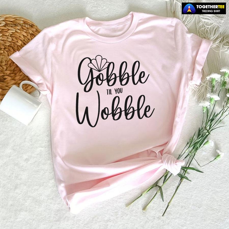 Gobble Till You Wobble Turkey T-Shirt - Image 5