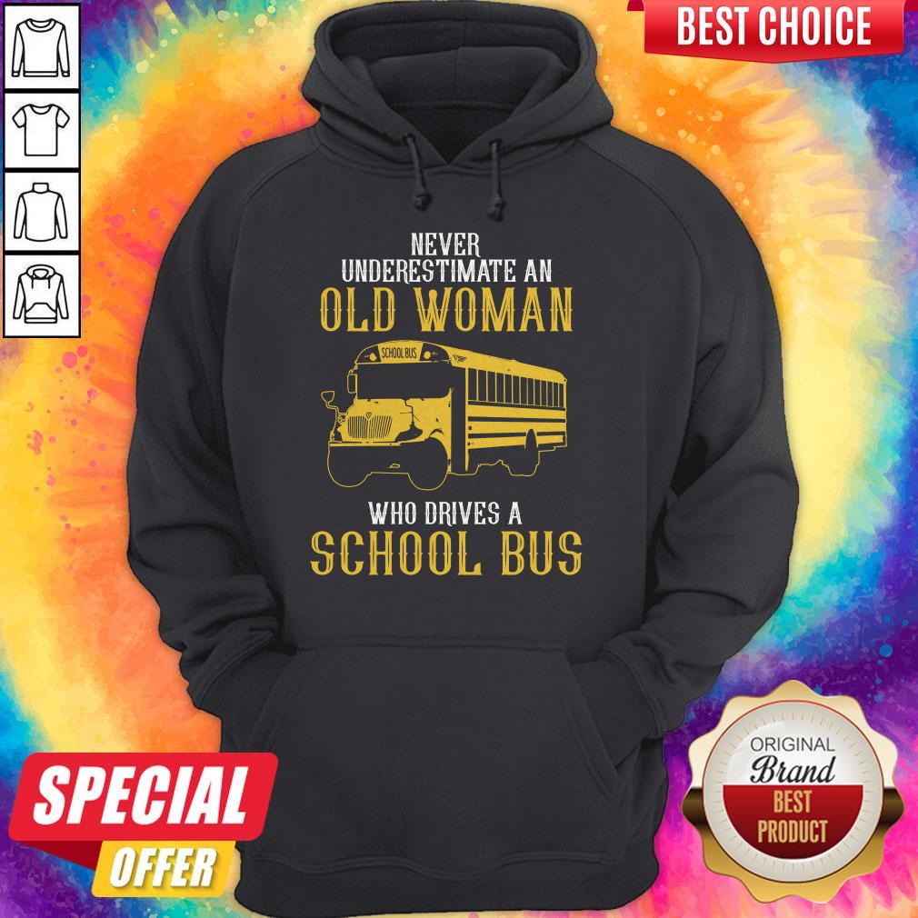 Pretty Never Underestimate An Old Woman Who Drives A School Bus Shirt - Image 2