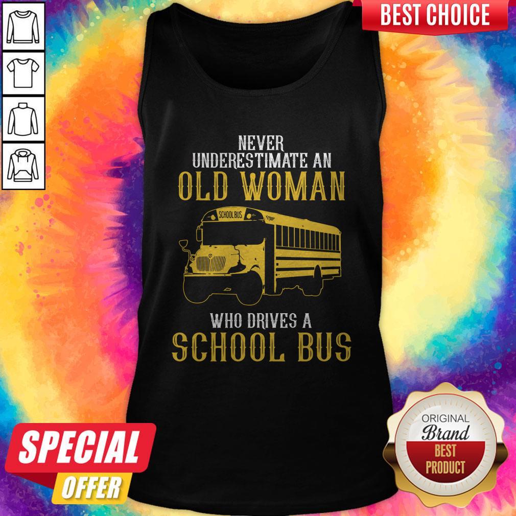 Pretty Never Underestimate An Old Woman Who Drives A School Bus Shirt - Image 4