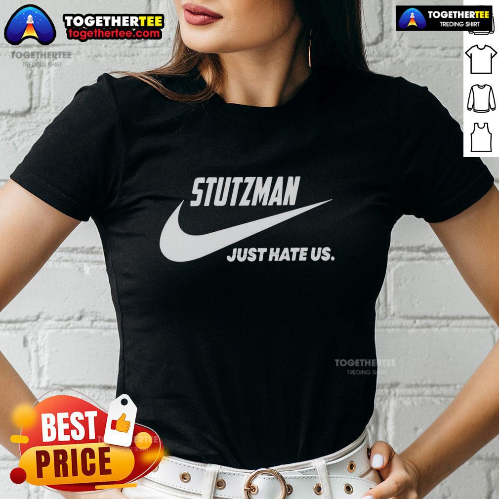 Nice Stutzman Just Hate Us Parody Logo T-Shirt - Image 3