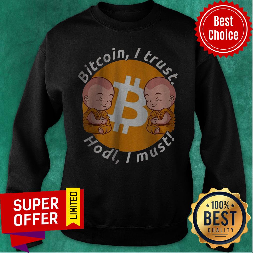 Nice Bitcoin I Trust Hold I Must Holding And Staking BTC Shirt - Image 3